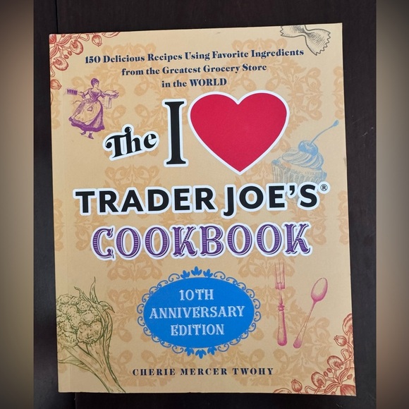 Trader Joe'S Other - I Love Trader Joe's Cookbook - 10th Anniversary Edition. Paperback.